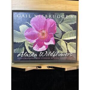Gail Niebrugge's Alaska Wildflowers Autographed and Numbered, First Edition, HC